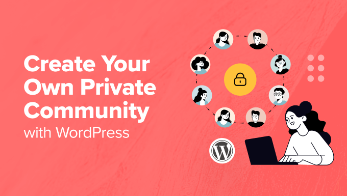 How to create your own private community in WordPress How to create your own private community in WordPress